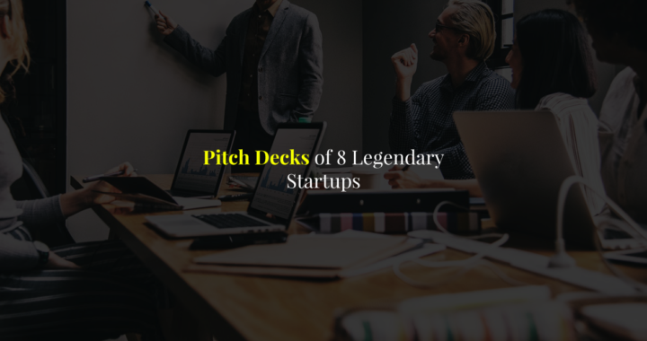 Download – Pitch Decks of 8 Legendary Startups